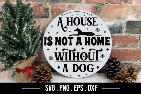 A House Is Not a Home Without a Dog – SVG