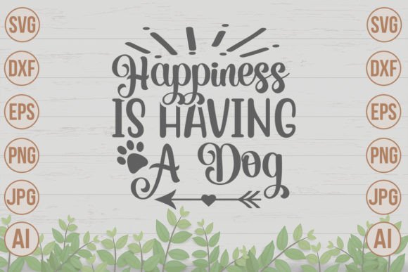 Happiness is Having a Dog SVG Cut File