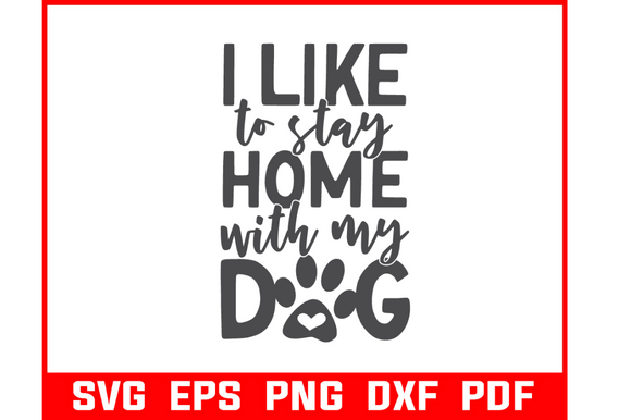 I Like to Stay Home with My Dog Svg