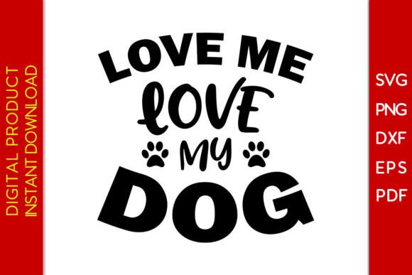 Love Me Love My Dog SVG Cut File